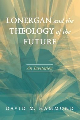 Lonergan and the Theology of the Future