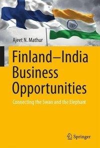 Mathur, A: Finland¿India Business Opportunities