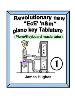 Revolutionary New "EcE' 'n&m" Piano Key Tablature. Book 1