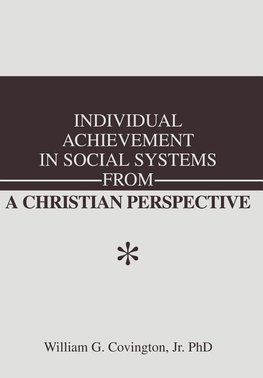 Individual Achievement in Social Systems From a Christian Perspective