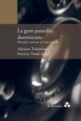 La gran pantalla dominicana. Miradas críticas al cine actual