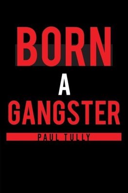 Born a Gangster