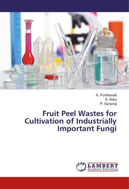 Fruit Peel Wastes for Cultivation of Industrially Important Fungi