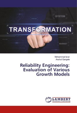 Reliability Engineering: Evaluation of Various Growth Models