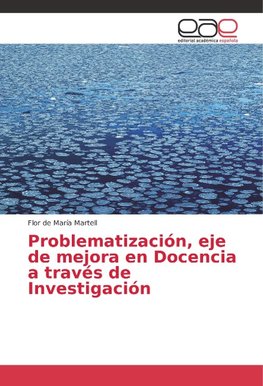 Problematización, eje de mejora en Docencia a través de Investigación