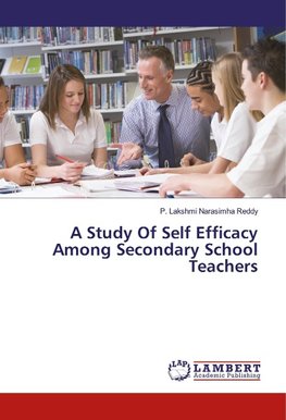 A Study Of Self Efficacy Among Secondary School Teachers