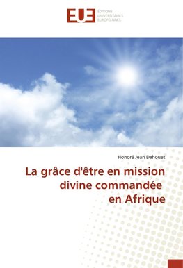 La grâce d'être en mission divine commandée en Afrique