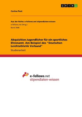 Akquisition Jugendlicher für ein sportliches Ehrenamt. Am Beispiel des "Deutschen Leichtathletik Verband"