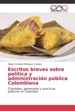 Escritos breves sobre política y administración pública Colombiana