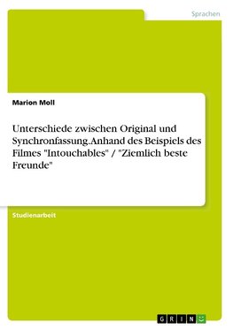 Unterschiede zwischen Original und Synchronfassung. Anhand des Beispiels des Filmes "Intouchables" / "Ziemlich beste Freunde"