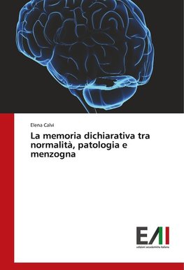 La memoria dichiarativa tra normalità, patologia e menzogna