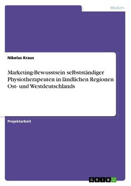 Marketing-Bewusstsein selbstständiger Physiotherapeuten in ländlichen Regionen Ost- und Westdeutschlands