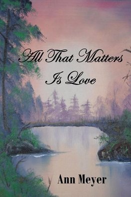 All That Matters is Love