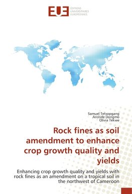 Rock fines as soil amendment to enhance crop growth quality and yields