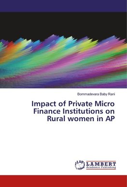 Impact of Private Micro Finance Institutions on Rural women in AP