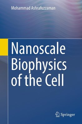 Nanoscale Biophysics of the Cell