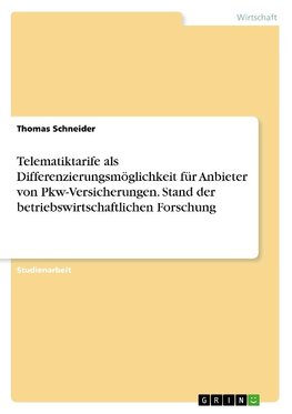 Telematiktarife als Differenzierungsmöglichkeit für Anbieter von Pkw-Versicherungen. Stand der betriebswirtschaftlichen Forschung