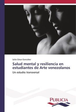 Salud mental y resiliencia en estudiantes de Arte venezolanos