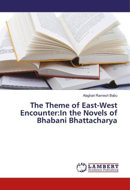 The Theme of East-West Encounter:In the Novels of Bhabani Bhattacharya