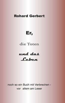 Er, die Toten und das Leben