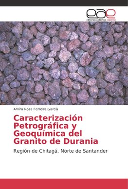 Caracterización Petrográfica y Geoquímica del Granito de Durania