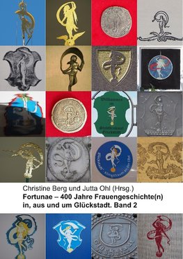 Fortunae - 400 Jahre Frauengeschichte(n) in, aus und um Glückstadt. Band 2