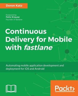 Continuous Delivery for Mobile with Fastlane