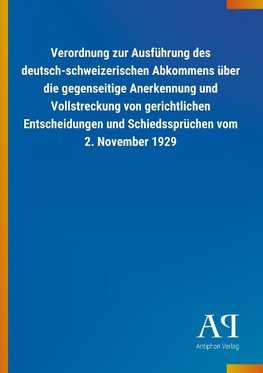 Verordnung zur Ausführung des deutsch-schweizerischen Abkommens über die gegenseitige Anerkennung und Vollstreckung von gerichtlichen Entscheidungen und Schiedssprüchen vom 2. November 1929