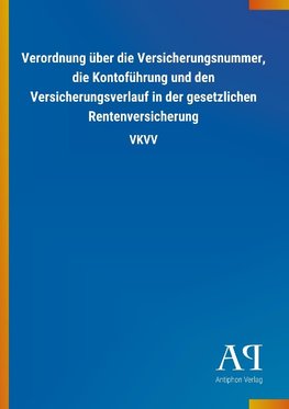 Verordnung über die Versicherungsnummer, die Kontoführung und den Versicherungsverlauf in der gesetzlichen Rentenversicherung