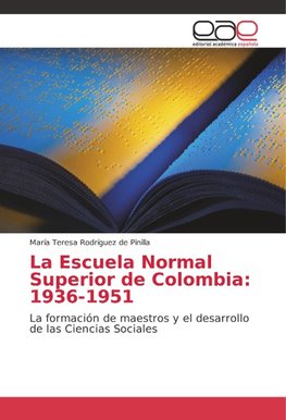 La Escuela Normal Superior de Colombia: 1936-1951