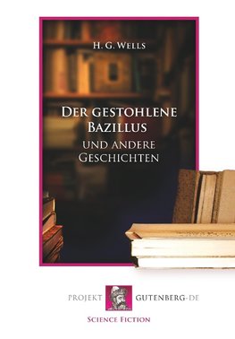 Der gestohlene Bazillus und andere Geschichten