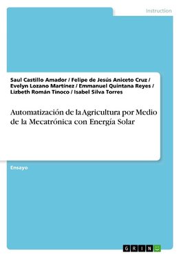 Automatización de la Agricultura por Medio de la Mecatrónica con Energía Solar