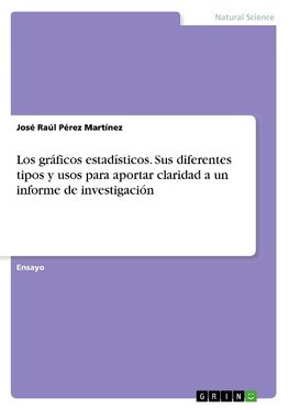 Los gráficos estadísticos. Sus diferentes tipos y usos para aportar claridad a un informe de investigación