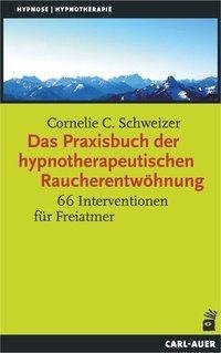 Das Praxisbuch der hypnotherapeutischen Raucherentwöhnung