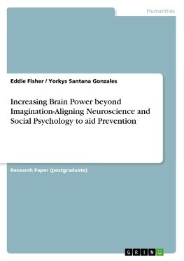 Increasing Brain Power beyond Imagination-Aligning Neuroscience and Social Psychology to aid Prevention