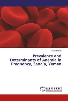 Prevalence and Determinants of Anemia in Pregnancy, Sana'a, Yemen