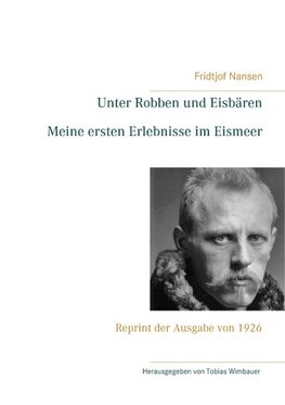 Unter Robben und Eisbären. Meine ersten Erlebnisse im Eismeer