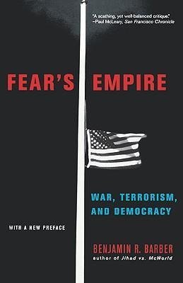 Barber, B: Fear&#8242;s Empire - War, Terrorism and Democrac