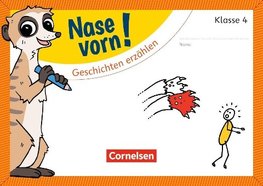 Nase vorn! - Deutsch 4. Schuljahr - Geschichten erzählen