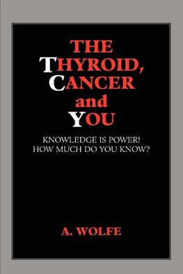 The Thyroid, Cancer and You