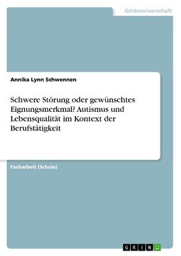 Schwere Störung oder gewünschtes Eignungsmerkmal? Autismus und Lebensqualität im Kontext der Berufstätigkeit