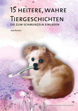 15 heitere, wahre Tiergeschichten