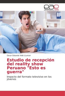 Estudio de recepción del reality show Peruano "Esto es guerra"