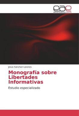 Monografía sobre Libertades Informativas