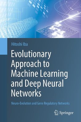 Evolutionary Approach to Machine Learning and Deep Neural Networks