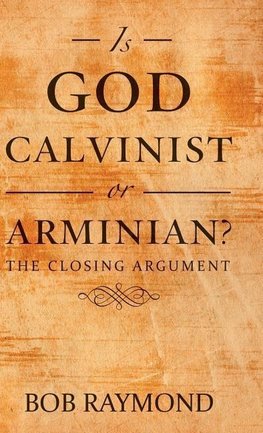 Is God Calvinist or Arminian?