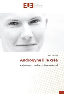 Androgyne il le créa