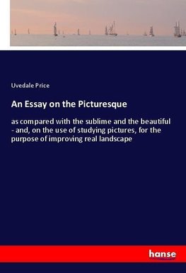 An Essay on the Picturesque