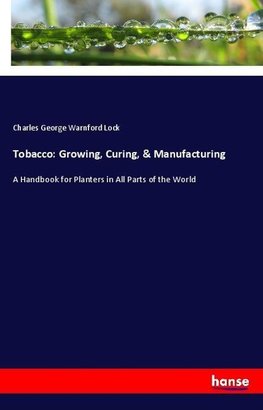 Tobacco: Growing, Curing, & Manufacturing