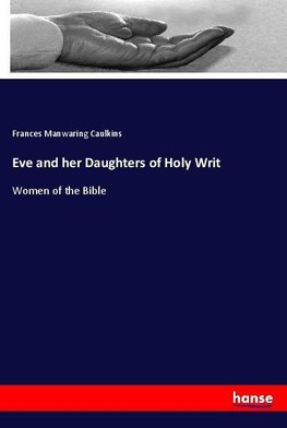 Eve and her Daughters of Holy Writ